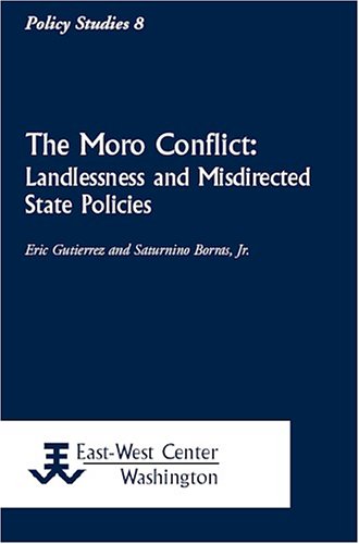 The Moro Conflict: Landlessness and Misdirected State Policies - Click to Buy