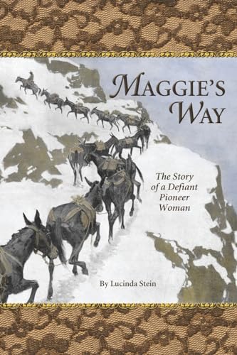 Maggie's Way: The Story of a Defiant Pioneer Woman - Click to Buy