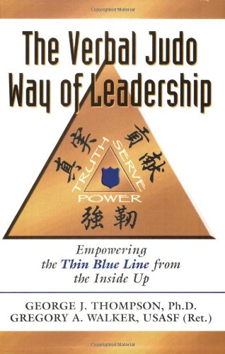 The Verbal Judo Way of Leadership: Empowering the Thin Blue Line from the Inside Up - Click to Buy