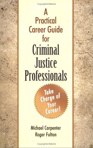 A Practical Career Guide for Criminal Justice Professionals - Click to Buy