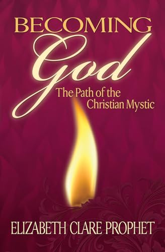 Becoming God: The Path of the Christian Mystic - Click to Buy
