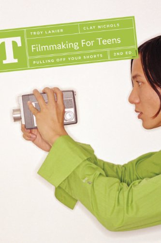 Filmmaking for Teens: Pulling Off Your Shorts - Click to Buy