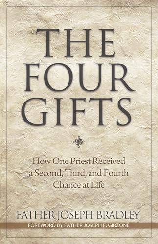 The Four Gifts: How One Priest Received a Second, Third, and Fourth Chance at Life - Click to Buy