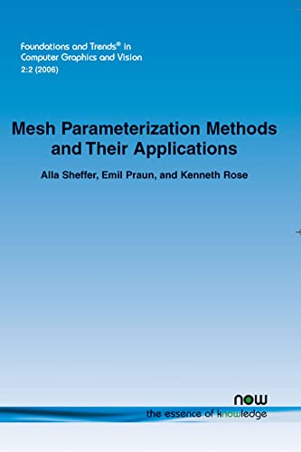 Mesh Parameterization Methods and Their Applications (Foundations and Trends® in Computer Graphics and Vision) - Click to Buy
