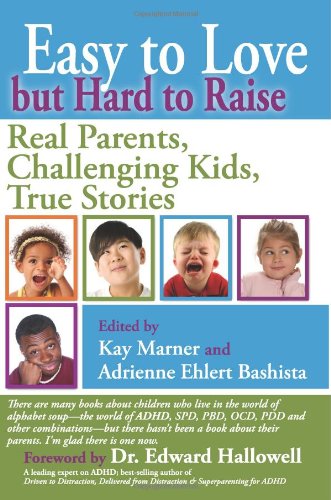 Easy to Love but Hard to Raise: Real Parents, Challenging Kids, True Stories - Click to Buy