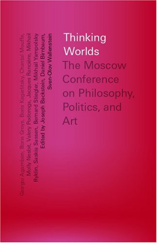 Thinking Worlds: The Moscow Conference on Philosophy, Politics, and Art