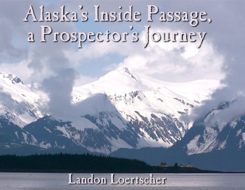 Alaska's Inside Passage: A Prospector's Journey - Click to Buy