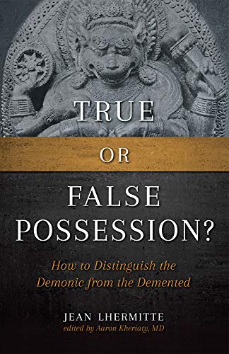 True or False Possession?: How to Distinguish the Demonic from the Demented - Click to Buy
