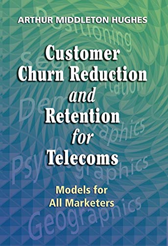 Customer Churn Reduction and Retention for Telecoms: Models for All Marketers - Click to Buy