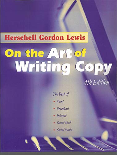 On the Art of Writing Copy (4th Edition):The Best of Print, Broadcast, Internet, Direct Mail, Social Media - Click to Buy