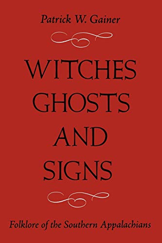 Witches, Ghosts, and Signs: Folklore of the Southern Appalachians - Click to Buy