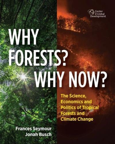 Why Forests? Why Now?: The Science, Economics, and Politics of Tropical Forests and Climate Change - Click to Buy