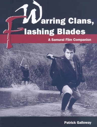 Warring Clans, Flashing Blades: A Samurai Film Companion - Click to Buy