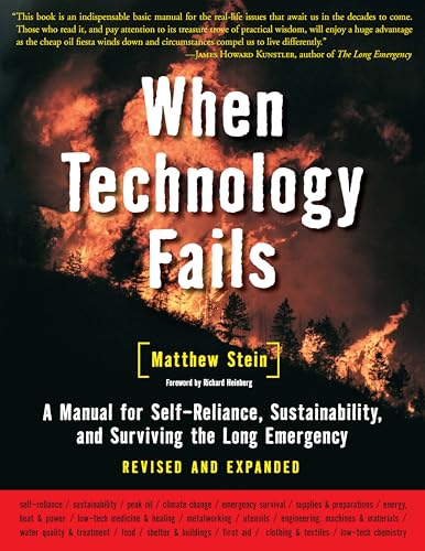 When Technology Fails: A Manual for Self-Reliance, Sustainability, and Surviving the Long Emergency, 2nd Edition