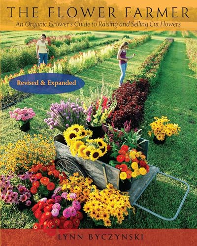 The Flower Farmer: An Organic Grower's Guide to Raising and Selling Cut Flowers, 2nd Edition - Click to Buy