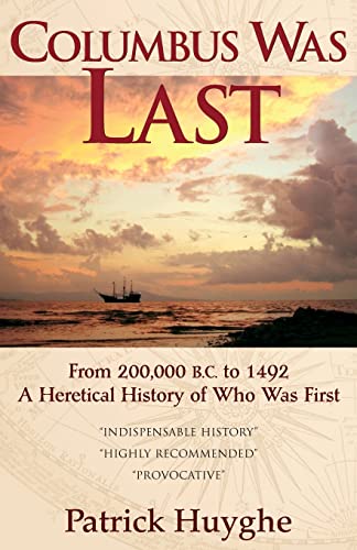 Columbus Was Last: From 200,000 B.C. to 1492, a Heretical History of Who Was First. - Click to Buy