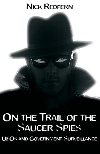 On the Trail of the Saucer Spies: UFOs and Government Surveillance - Click to Buy