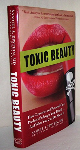 Toxic Beauty: How Cosmetics and Personal-Care Products Endanger Your Health... and What You Can Do About It - Click to Buy