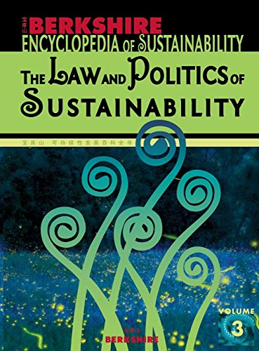 Berkshire Encyclopedia of Sustainability Vol. 3: Law and Politics of Sustainability - Click to Buy