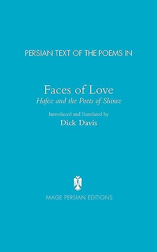 Persian Text of the Poems in: Faces of Love, Hafez and the Poets of Shiraz (Persian Edition)