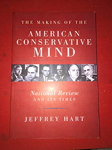 The Making of the American Conservative Mind: National Review And Its Times - Click to Buy