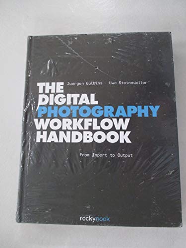 The Digital Photography Workflow Handbook: From Import to Output - Click to Buy