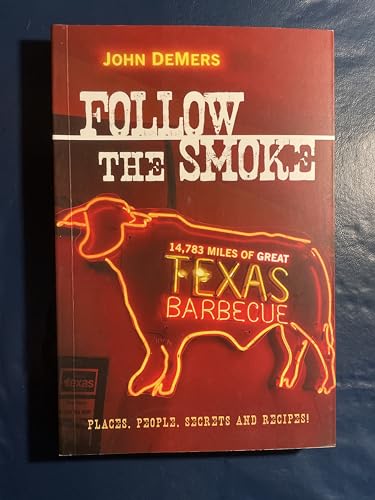 Follow the Smoke: 14,783 Miles of Great Texas Barbecue