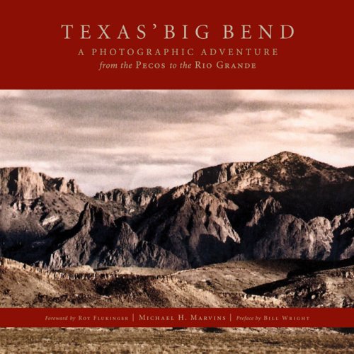 Texas' Big Bend: A Photographic Adventure : From the Pecos to the Rio Grande - Click to Buy
