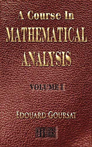A Course in Mathematical Analysis: Derivatives and Differentials, Definite Integrals, Expansion in Series, and Applications to Geometry - Click to Buy