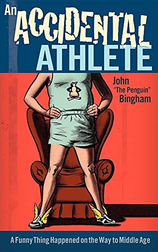 An Accidental Athlete: A Funny Thing Happened on the Way to Middle Age - Click to Buy