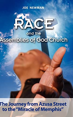 Race and the Assemblies of God Church: The Journey from Azusa Street to the Miracle of Memphis - Click to Buy