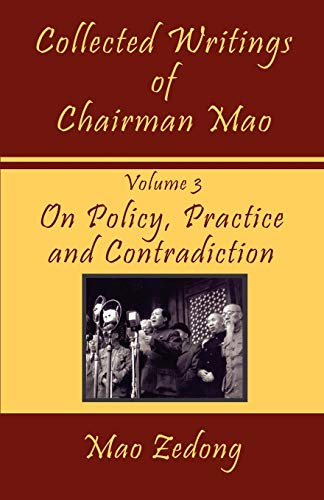 Collected Writings of Chairman Mao: On Policy, Practice and Contradiction (3)