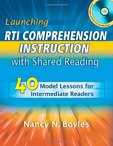 Launching RTI Comprehension Instruction with Shared Reading: 40 Model Lessons for Intermediate Readers - Click to Buy