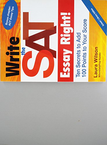 Write the SAT Essay Right! (School/Library Edition): Ten Secrets to Add 100 Points to Your Score - Click to Buy