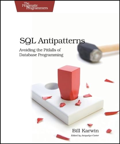 SQL Antipatterns: Avoiding the Pitfalls of Database Programming (Pragmatic Programmers) - Click to Buy