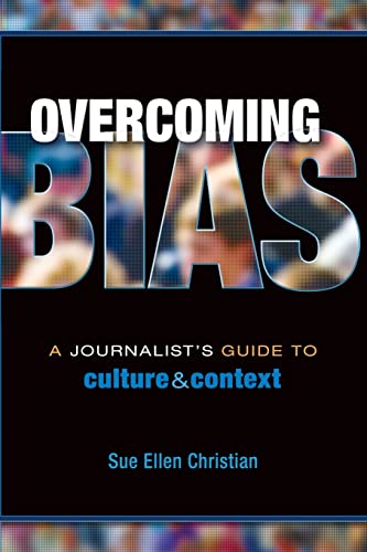 Overcoming Bias: A Journalist's Guide to Culture & Context - Click to Buy