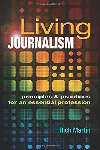 Living Journalism: Principles & Practices for an Essential Profession - Click to Buy