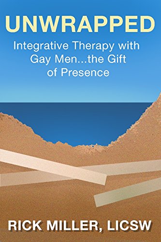 Unwrapped: Integrative Therapy with Gay Men... The Gift of Presence - Click to Buy