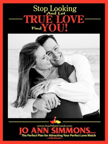 Stop Looking and Let True Love Find You - Click to Buy
