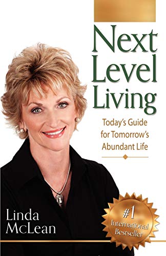 Next Level Living: Today's Guide for Tomorrow's Abundant Life - Click to Buy