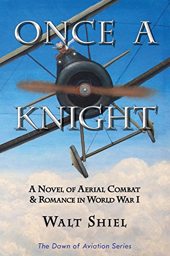 Once a Knight: A Novel of Aerial Combat & Romance in World War I - Click to Buy