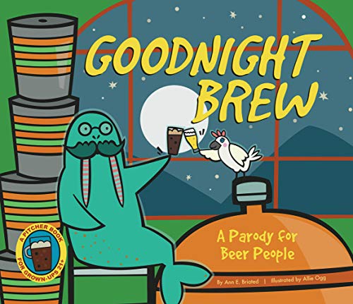 Goodnight Brew: A Parody for Beer People - Click to Buy