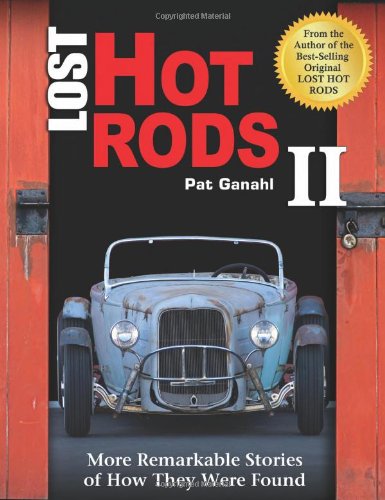 Lost Hot Rods II: More Remarkable Stories of How They Were Found - Click to Buy
