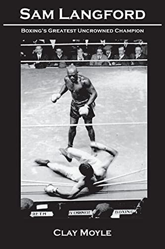 Sam Langford: Boxing's Greatest Uncrowned Champion - Click to Buy