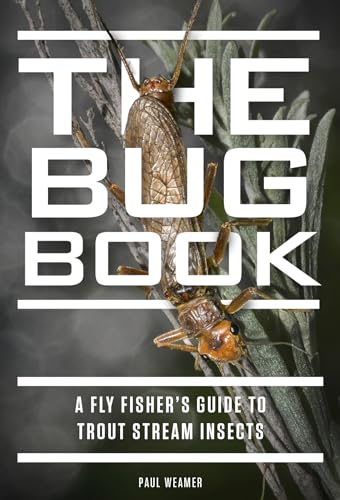 The Bug Book: A Fly Fisher's Guide to Trout Stream Insects - Click to Buy