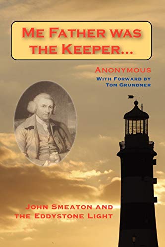 Me Father was the Keeper: John Smeaton and the Eddystone Light - Click to Buy