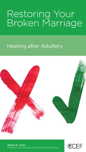Restoring Your Broken Marriage: Healing After Adultery - Click to Buy