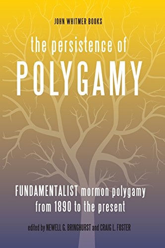 The Persistence of Polygamy, Vol. 3: Fundamentalist Mormon Polygamy from 1890 to the Present - Click to Buy