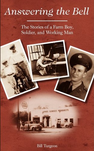 Answering the Bell: The Stories of a Farm Boy, Soldier, and Working Man - Click to Buy