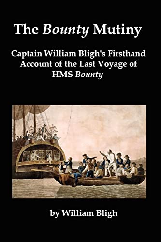 The Bounty Mutiny: Captain William Bligh's Firsthand Account of the Last Voyage of HMS Bounty - Click to Buy